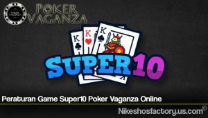Peraturan Game Super10 Poker Vaganza Online