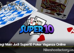 Strategi Main Judi Super10 Poker Vaganza Online