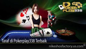Taraf di Pokerplay338 Terbaik