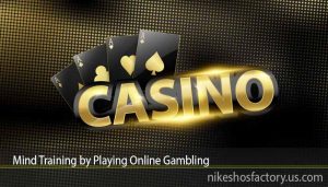Mind Training by Playing Online Gambling